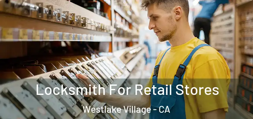 Locksmith For Retail Stores Westlake Village - CA