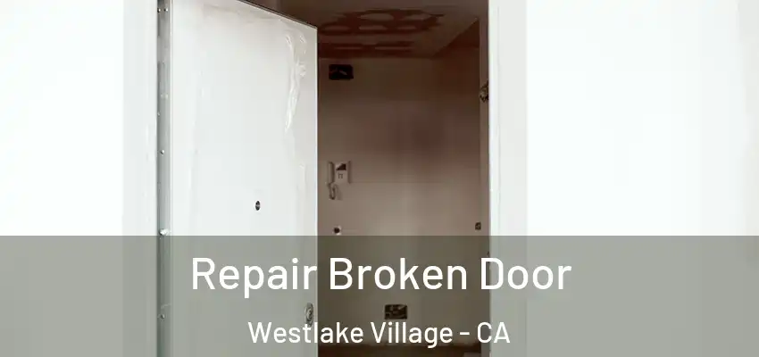  Repair Broken Door Westlake Village - CA