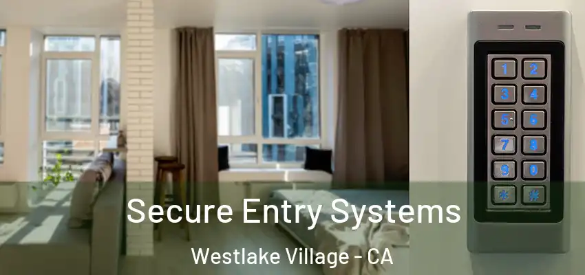 Secure Entry Systems Westlake Village - CA